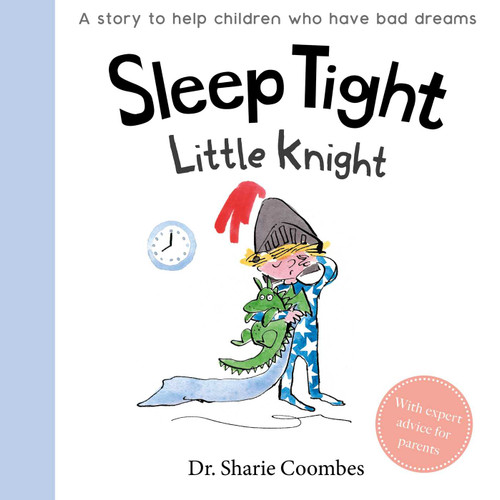 Sleep Tight, Little Knight: A Story for Children Who Have Bad Dreams book cover by Sharie  Coombes