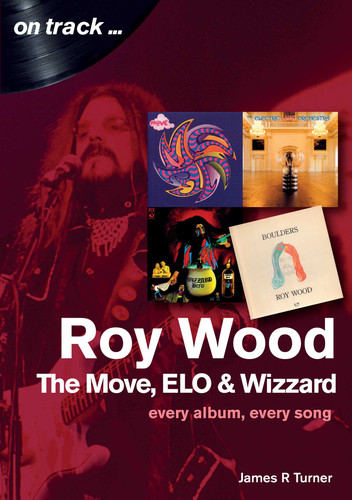 Roy Wood and the Move: Every album, every song (On Track) book cover by James  R. Turner