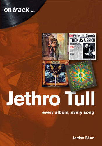 Jethro Tull: Every album, every song (On Track) book cover by Jordan Blum