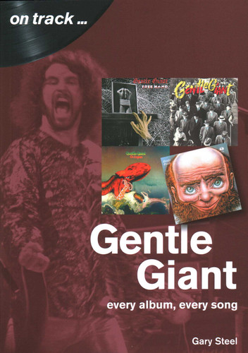Gentle Giant: every album, every song (On Track) book cover by Gary Steel