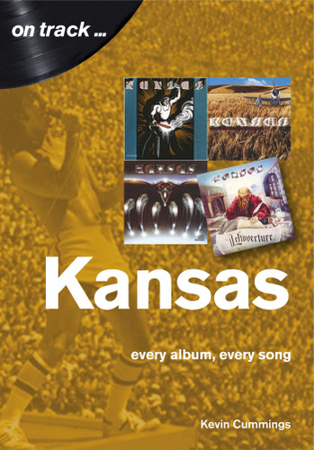 Kansas: every album, every song (On Track) book cover by Kevin Cummings
