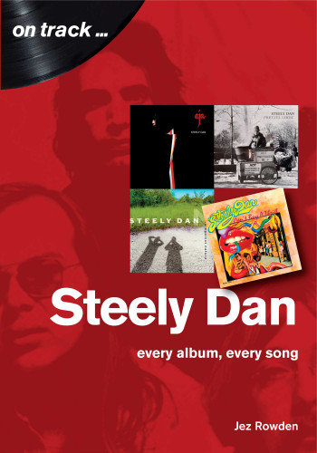 Steely Dan: Every album, every song (On Track) book cover by Jez Rowden