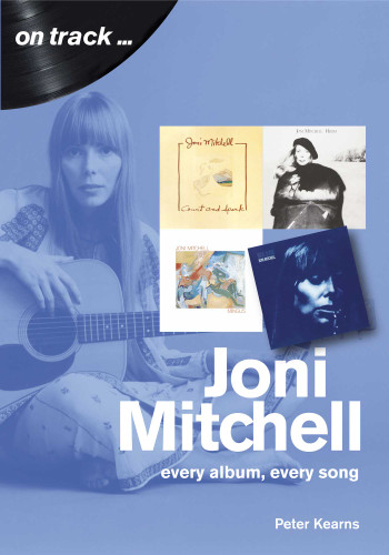 Joni Mitchell: every album, every song (On Track) book cover by Peter Kearns
