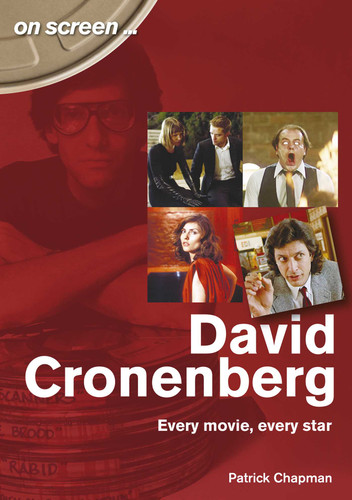David Cronenberg: every movie, every star (On Screen) book cover by Patrick Chapman