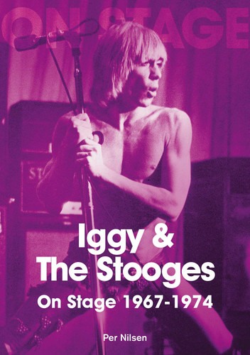 Iggy and the Stooges On Stage 1967-74 book cover by Per Nilsen