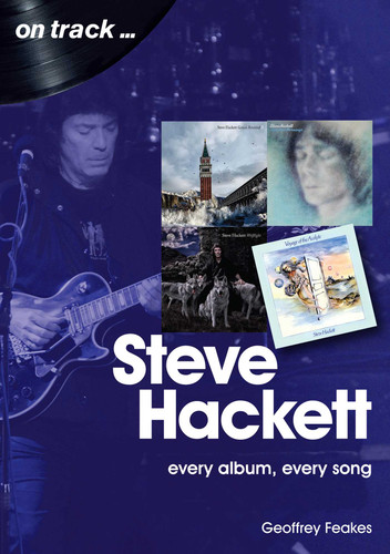 Steve Hackett: every album, every song (On Track) book cover by Geoffrey Feakes