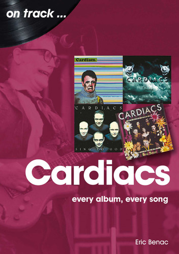 The Cardiacs: every album, every song book cover by Eric Benac
