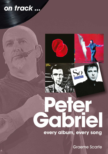 Peter Gabriel: every album, every song book cover by Graeme Scarfe