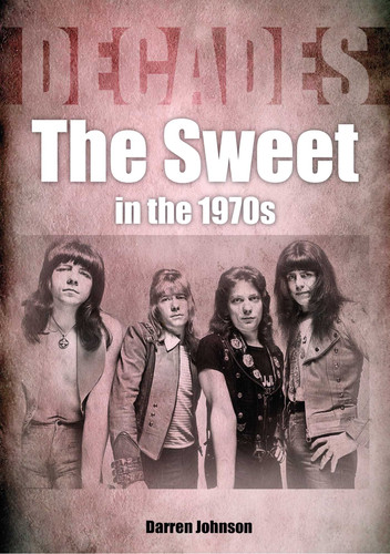 The Sweet in the 1970s: Decades book cover by Darren Johnson