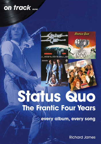 Status Quo - the Frantic Four Years: every album, every song book cover by Richard James