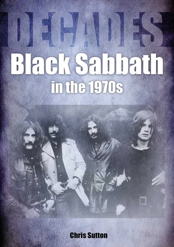 Black Sabbath in the 70s: Decades book cover by Chris Sutton