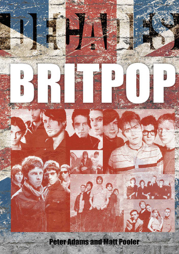 Britpop: Decades book cover by Peter Adams, Matt Pooler