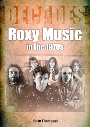 Roxy Music in the 1970s: Decades book cover by Dave Thompson