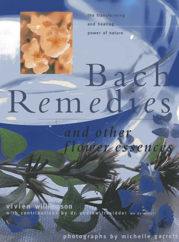 Bach Remedies And Other Flower Essences: Essential Insights Into Healing And Transformation book cover by Vivien Williamson, Andrew Tressider
