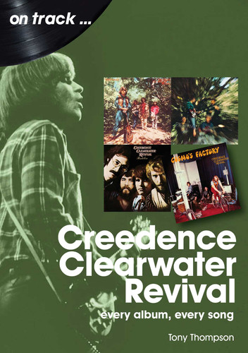 Creedence Clearwater Revival: every album every song book cover by Tony Thompson