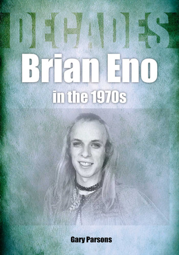 Eno in the 70s: Decades book cover by Gary Parsons