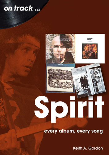 Spirit: every album every song book cover by Keith A. Gordon