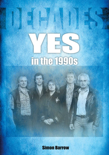Yes in the 1990s: Decades book cover by Simon Barrow