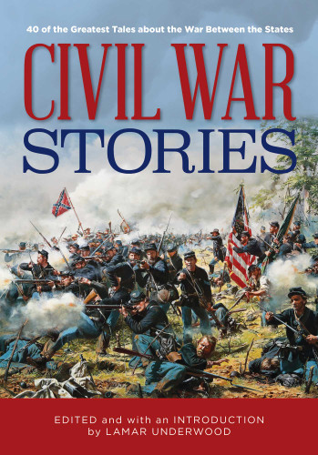Civil War Stories: 40 of the Greatest Tales about the War Between the States book cover by 