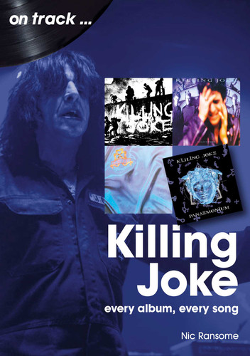 Killing Joke: every album, every song (On Track) book cover by Nic Ransome