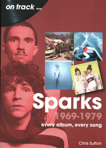 Sparks 1969 to 1979: every album, every song book cover by Chris Sutton