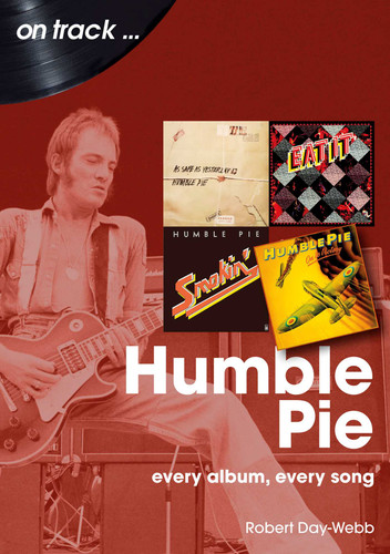 Humble Pie: every album, every song book cover by Robert Day-Webb