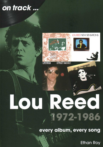 Lou Reed 1972-1986: every album, every song book cover by Ethan Roy