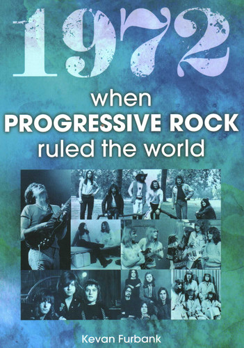 1972 when Progressive Rock Ruled the World book cover by Kevan Furbank