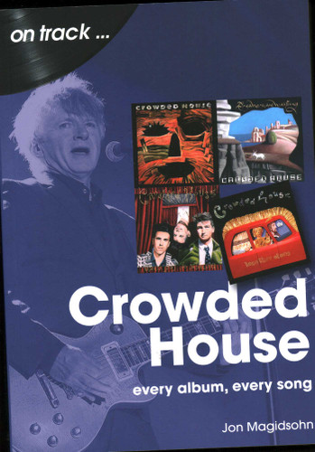 Crowded House: every album, every song book cover by Jon Magidsohn