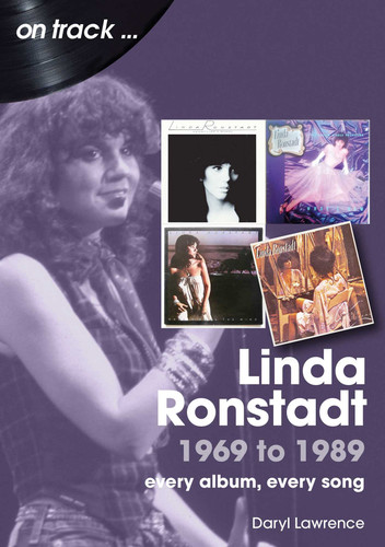 Linda Ronstadt 1969 to 1989: every album, every song book cover by Daryl Lawrence