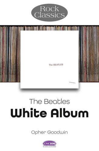 Beatles - White Album: Rock Classics (Rock Classics) book cover by Opher Goodwin