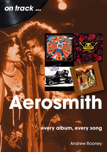 Aerosmith: Every Album, Every Song book cover by Andrew Rooney