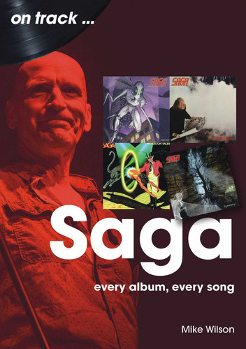 Saga: Every Album, Every Song (On Track) book cover by Mike Wilson