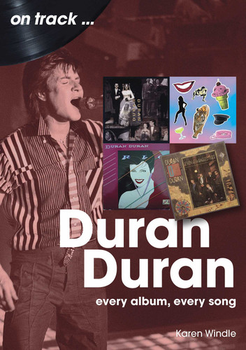 Duran Duran: Every Album, Every Song (On Track) book cover by Karen Windle