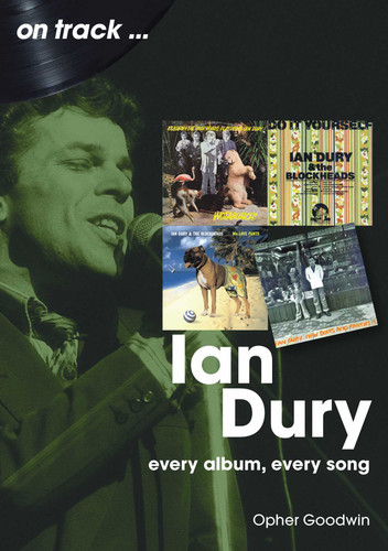 Ian Dury: Every Album, Every Song (On Track) book cover by Opher Goodwin