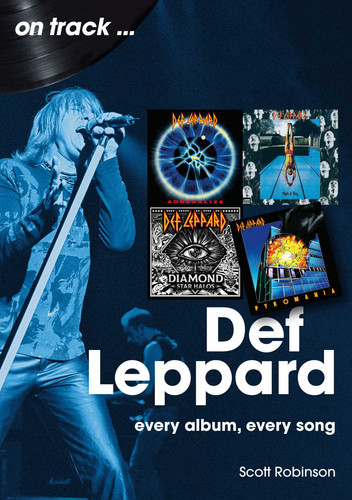 Def Leppard: Every Album, Every Song (On Track) book cover by Scott Robinson