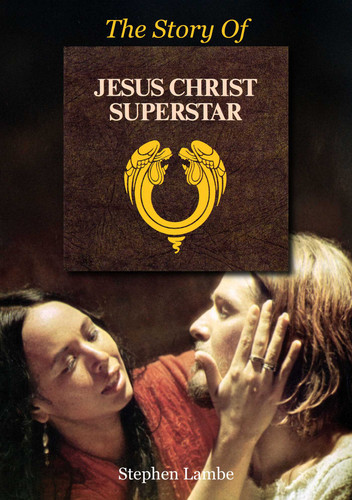 The Story Of Jesus Christ Superstar book cover by Stephen Lambe