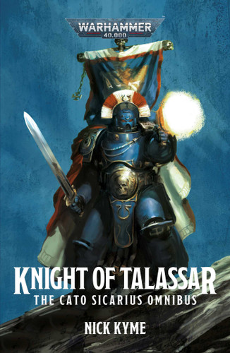 Knight of Talassar: The Cato Sicarius Omnibus (Warhammer 40,000) book cover by Nick Kyme