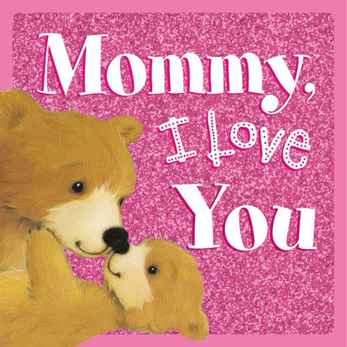 Mommy, I Love You: Sparkly Story Board Book book cover by IglooBooks