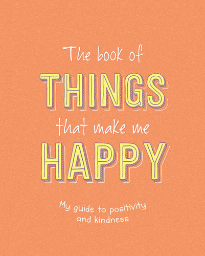 The Book of Things That Make Me Happy: Writing Prompt Journal book cover by IglooBooks
