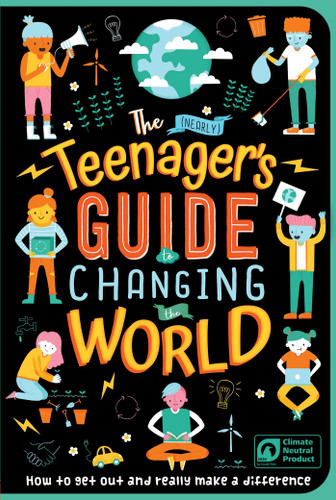 The (Nearly) Teenager's Guide to Changing the World: How to Get Out and Really Make a Difference book cover by IglooBooks