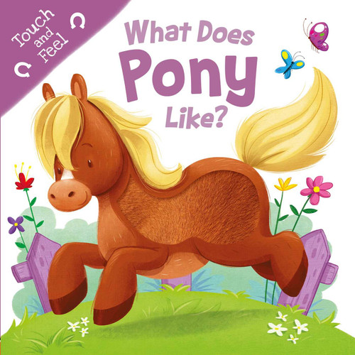 What Does Pony Like?: Touch & Feel Board Book book cover by IglooBooks