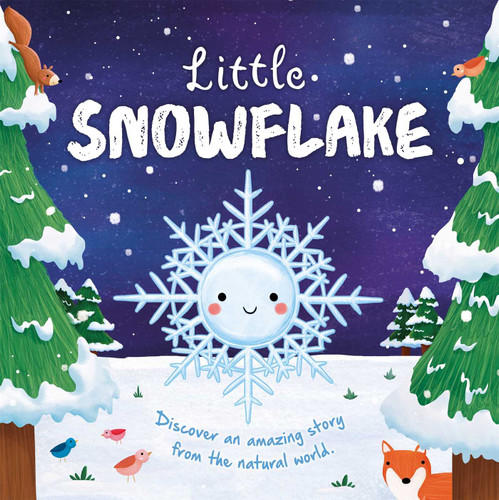 Nature Stories: Little Snowflake: Discover an Amazing Story from the Natural World-Padded Board Book book cover by IglooBooks