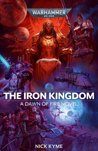 The Iron Kingdom (Warhammer 40,000: Dawn of Fire) book cover by Nick Kyme
