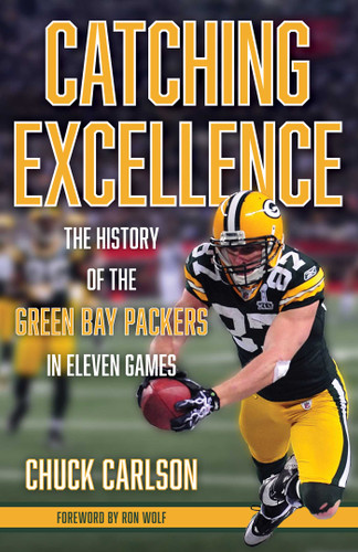 Catching Excellence: The History of the Green Bay Packers in Eleven Games book cover by Chuck Carlson