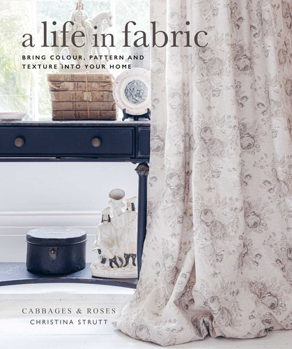 A Life in Fabric: Bring Colour, Pattern and Texture into Your Home book cover by Christina Strutt