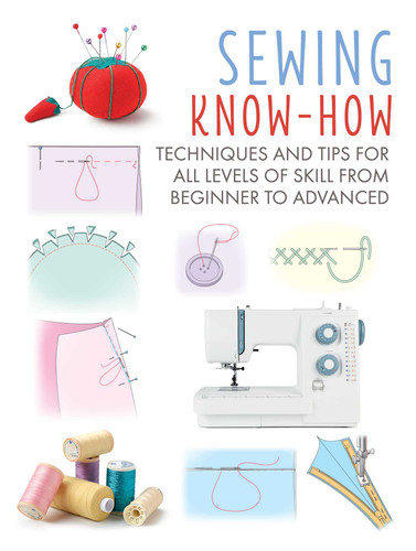Sewing Know-How: Techniques and tips for all levels of skill from beginner to advanced (Craft Know-How) book cover by CICO Books