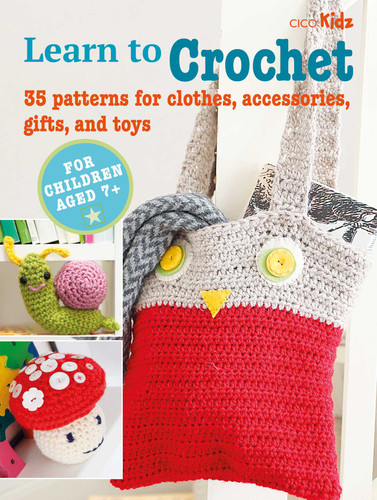 Learn to Crochet: 35 patterns for clothes, accessories, gifts, and toys (Learn to Craft) book cover by CICO Books
