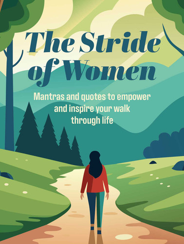 The Stride of Women: Mantras and quotes to empower and inspire your walk through life book cover by CICO Books