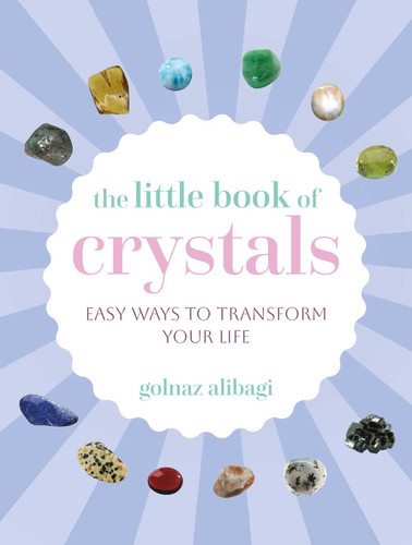 The Little Book of Crystals: Easy ways to transform your life (The Little Book of Crafts) book cover by Golnaz Alibagi